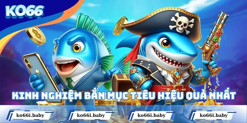 Kinh nghiệm bắn mục tiêu hiệu quả nhất