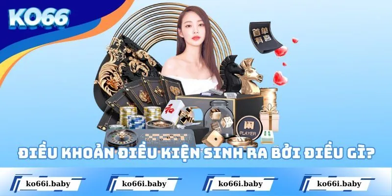 Điều khoản điều kiện sinh ra bởi điều gì?