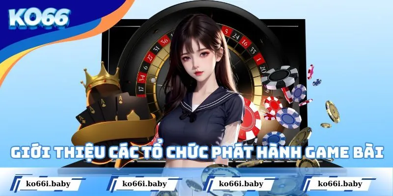 Giới thiệu tổ chức phát hành game bài chất lượng