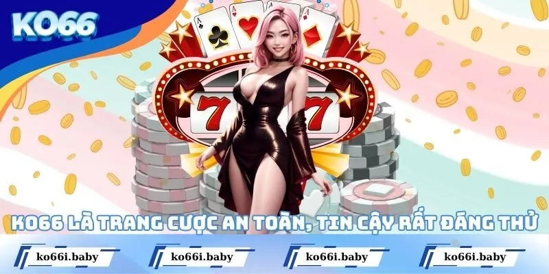 KO66 là trang cược an toàn, tin cậy rất đáng thử