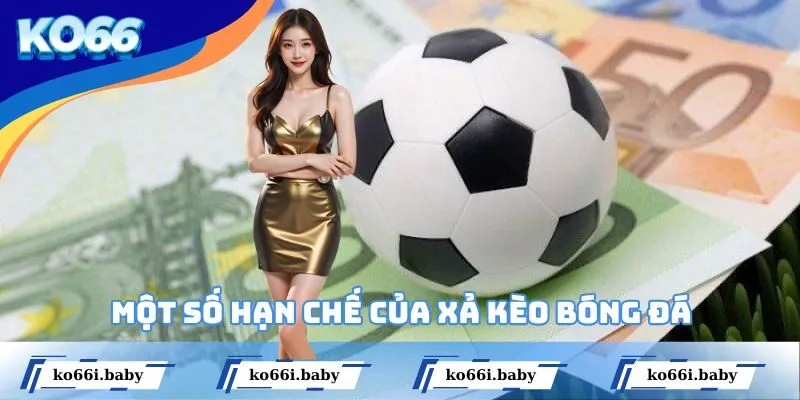 Một số hạn chế của xả kèo bóng đá