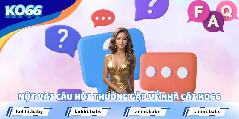Một vài câu hỏi thường gặp về nhà cái KO66