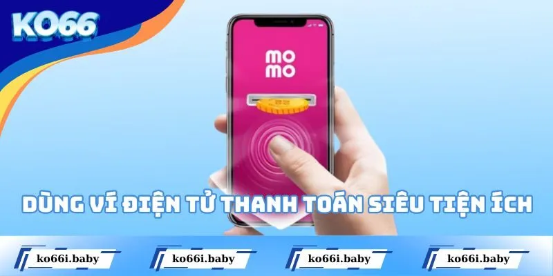 Dùng ví điện tử thanh toán siêu tiện ích