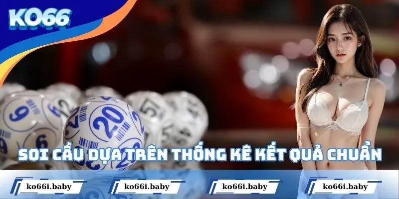 Soi cầu dựa trên thống kê kết quả chuẩn