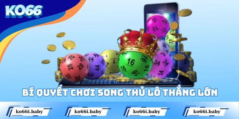 Bí quyết đánh song thủ lô thắng lớn