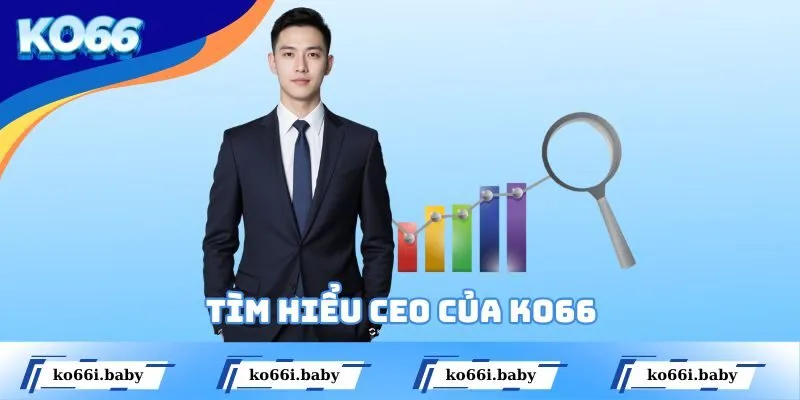 Tìm hiểu CEO của KO66