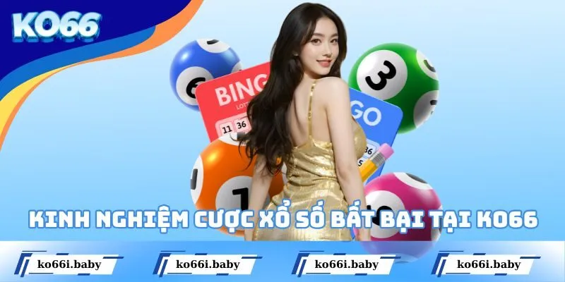Kinh nghiệm cược xổ số bất bại tại KO66